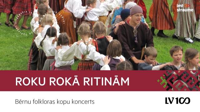 Tiešraide: bērnu folkloras kopu koncerts "Roku rokā ritinām"